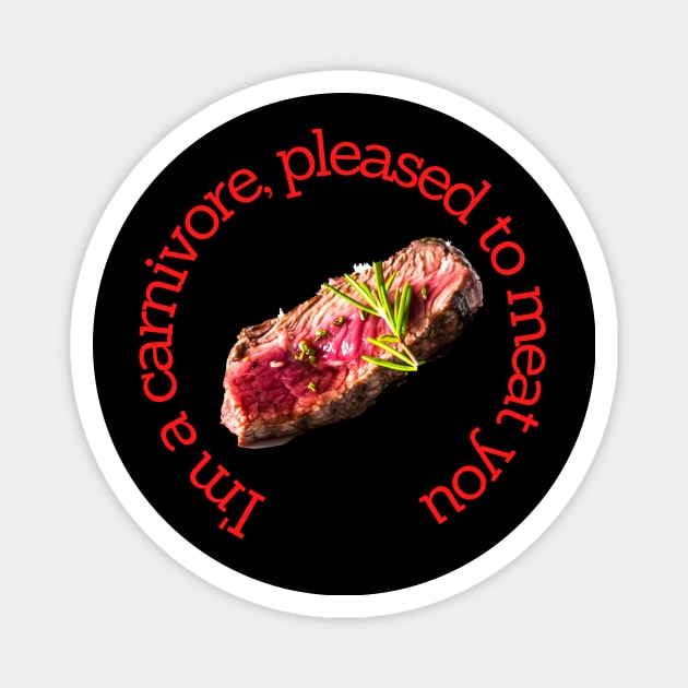 I am a carnivore pleased to meat you Magnet by Carnigear